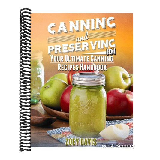 Canning and Preserving 101: Your Ultimate Canning Recipes Handbook