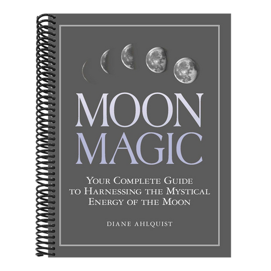 Moon Magic: Your Complete Guide to Harnessing the Mystical Energy of the Moon