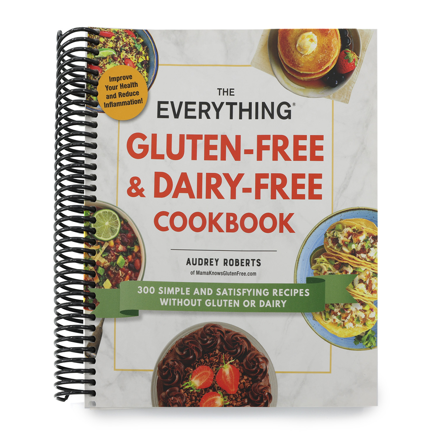 The Everything Gluten-Free & Dairy-Free Cookbook: 300 Simple and Satisfying Recipes Without Gluten or Dairy (Spiral Bound)