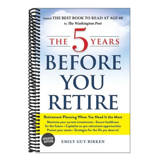 The 5 Years Before You Retire: Retirement Planning When You Need It the Most (Updated) (Spiral Bound)