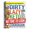 The Dirty, Lazy, Keto No Time to Cook Cookbook: 100 Easy Recipes Ready in Under 30 Minutes (Dirty, Lazy, Keto Diet Cookbook)