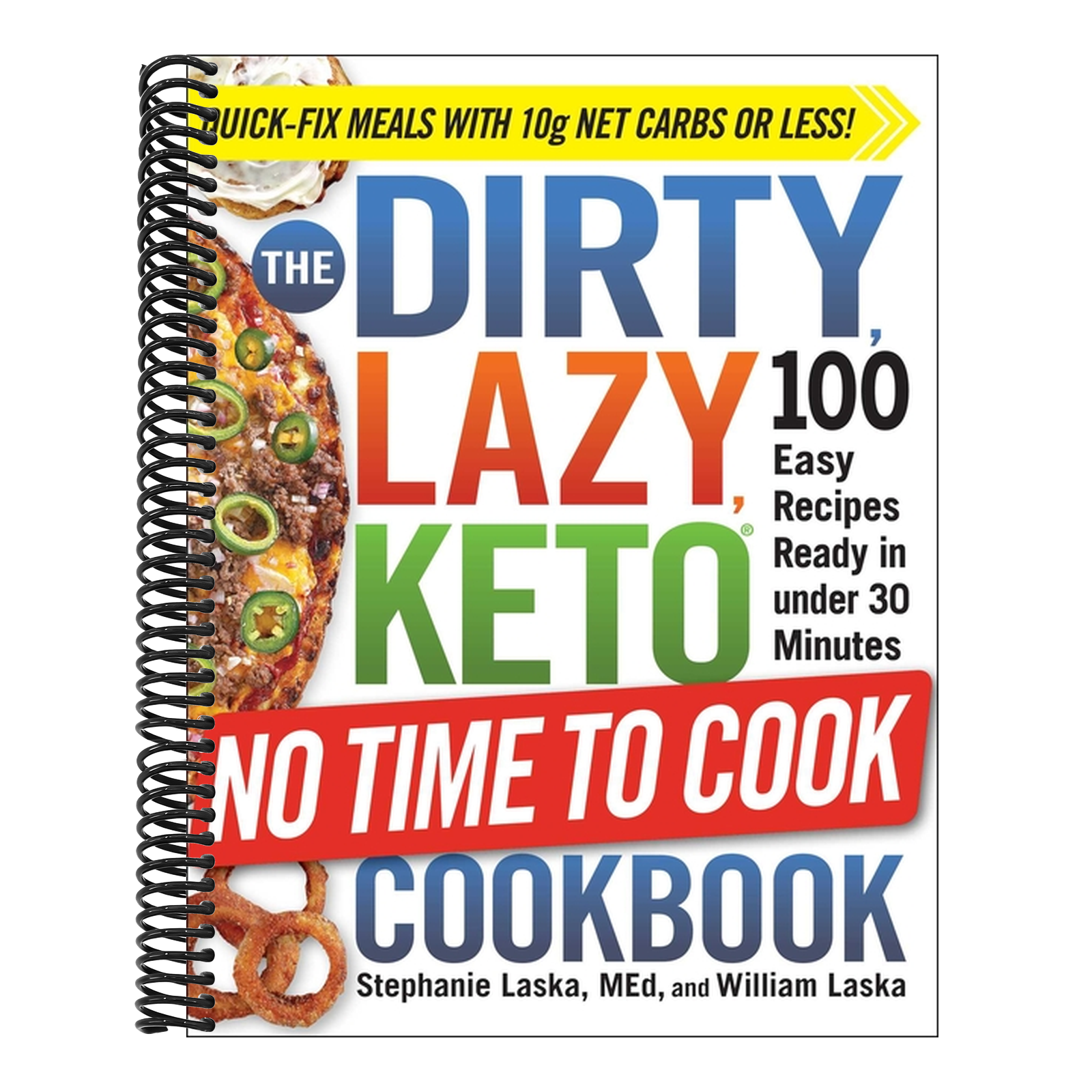 The Dirty, Lazy, Keto No Time to Cook Cookbook: 100 Easy Recipes Ready in Under 30 Minutes (Dirty, Lazy, Keto Diet Cookbook)