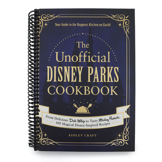 The Unofficial Disney Parks Cookbook: From Delicious Dole Whip to Tasty Mickey Pretzels, 100 Magical Disney-Inspired Recipes (Spiral Bound)