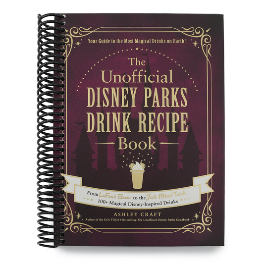 The Unofficial Disney Parks Drink Recipe Book: From Lefou's Brew to the Jedi Mind Trick, 100+ Magical Disney-Inspired Drinks (Spiral Bound)