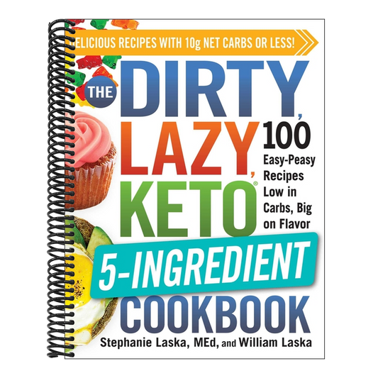 The Dirty, Lazy, Keto 5-Ingredient Cookbook: 100 Easy-Peasy Recipes Low in Carbs, Big on Flavor (Spiral Bound)