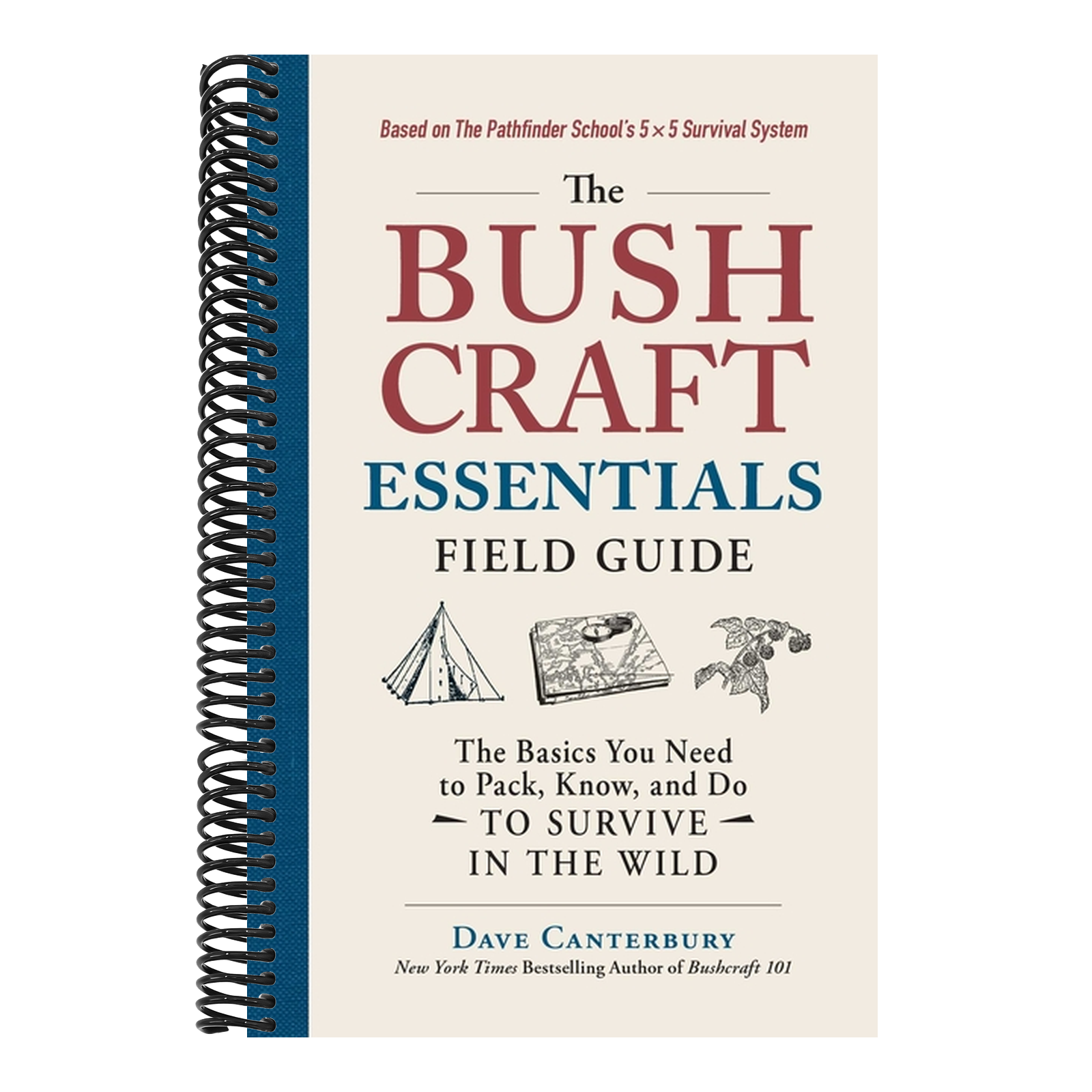 The Bushcraft Essentials Field Guide: The Basics You Need to Pack, Know, and Do to Survive in the Wild (Bushcraft Survival Skills)