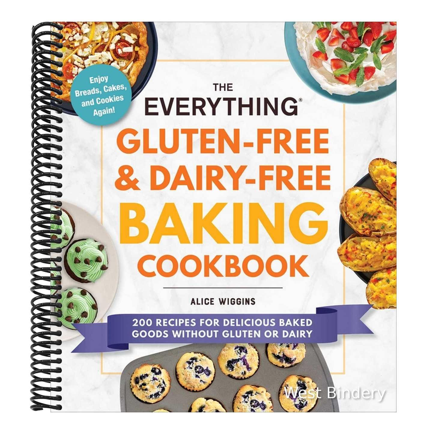 The Everything Gluten-Free & Dairy-Free Baking Cookbook: 200 Recipes for Delicious Baked Goods Without Gluten or Dairy