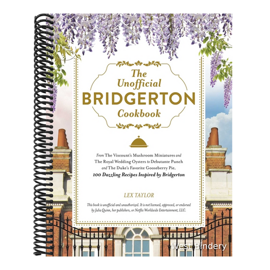 The Unofficial Bridgerton Cookbook: From the Viscount's Mushroom Miniatures and the Royal Wedding Oysters to Debutante Punch and the Duke's Favorite Goose