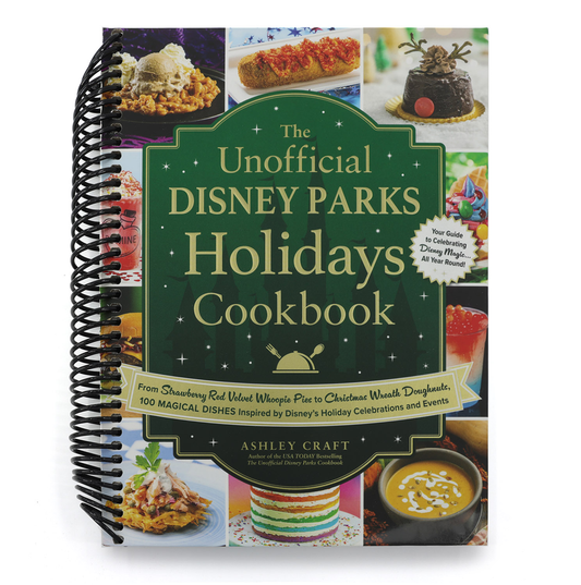 The Unofficial Disney Parks Holidays Cookbook: From Strawberry Red Velvet Whoopie Pies to Christmas Wreath Doughnuts, 100 Magical Dishes Inspired by Disne (Spiral Bound)
