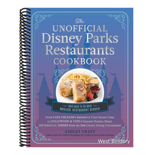 The Unofficial Disney Parks Restaurants Cookbook: From Cafe Orleans's Battered & Fried Monte Cristo to Hollywood & Vine's Caramel Monkey Bread, 100 Magica