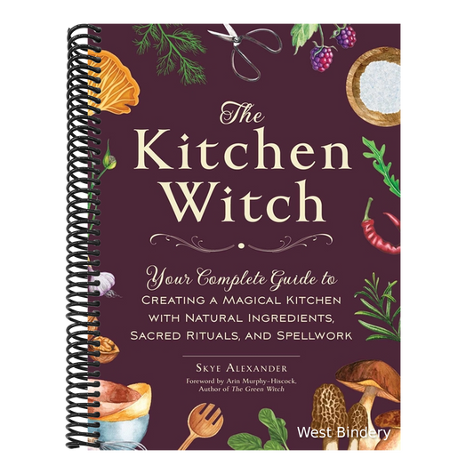 The Kitchen Witch: Your Complete Guide to Creating a Magical Kitchen with Natural Ingredients, Sacred Rituals, and Spellwork