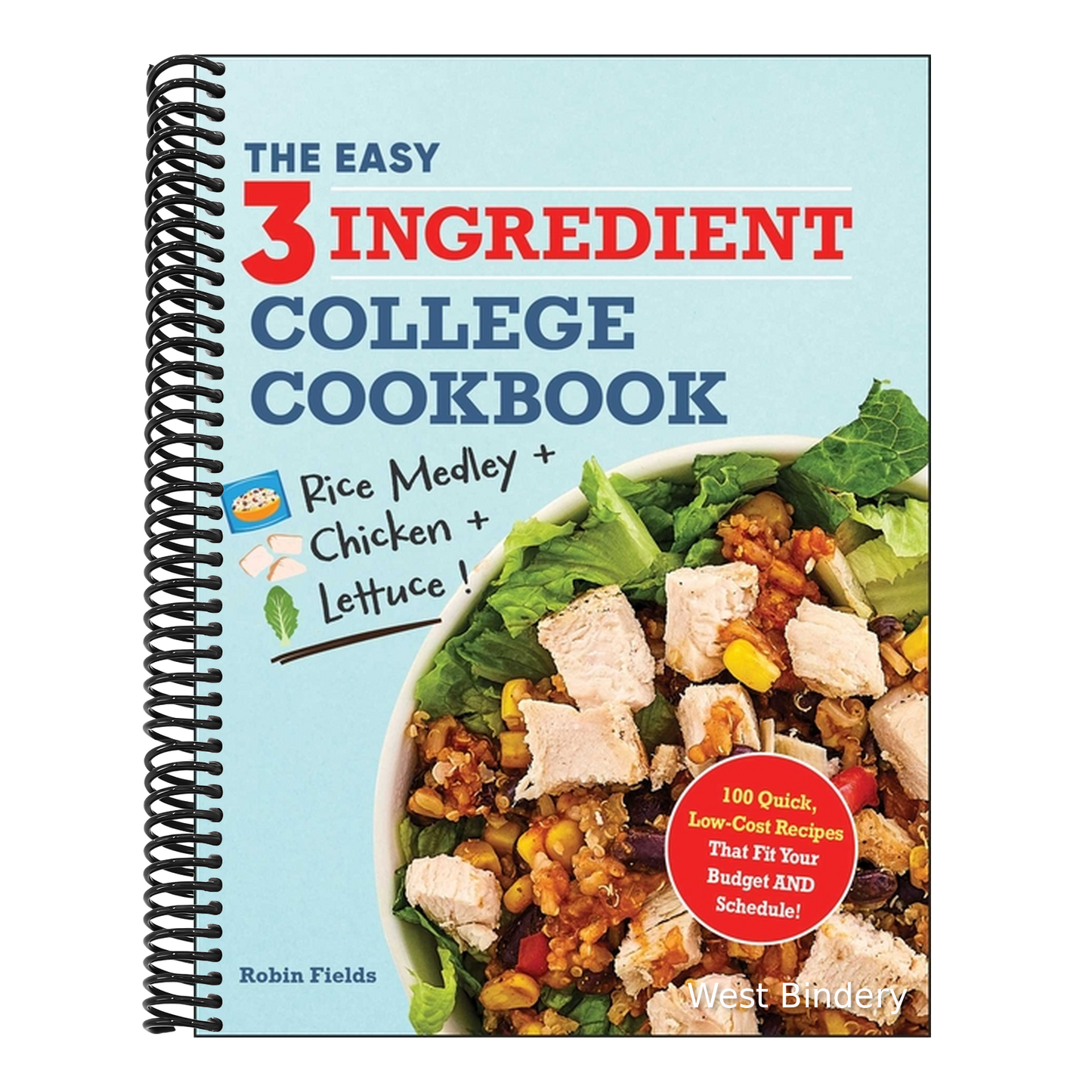 The Easy Three-Ingredient College Cookbook: 100 Quick, Low-Cost Recipes That Fit Your Budget and Schedule!