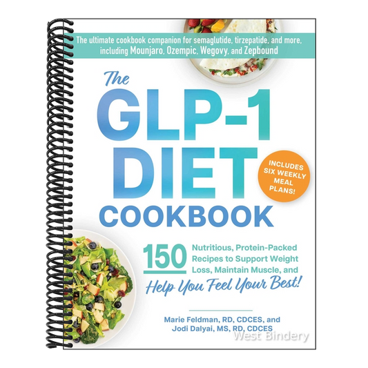 The Glp-1 Diet Cookbook: 150 Nutritious, Protein-Packed Recipes to Support Weight Loss, Maintain Muscle, and Help You Feel Your Best!