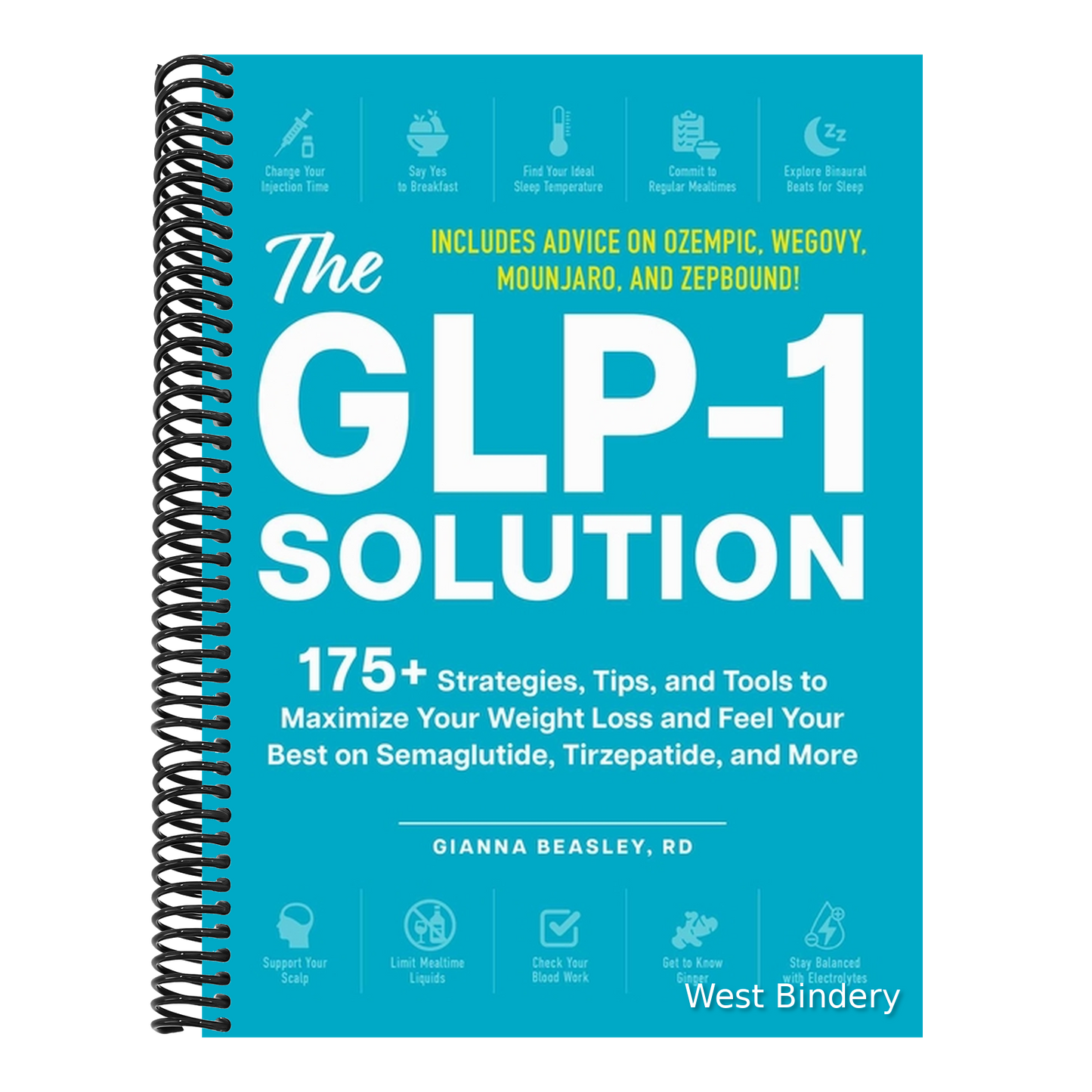 The Glp-1 Solution: 175+ Strategies, Tips, and Tools to Maximize Your Weight Loss and Feel Your Best on Semaglutide, Tirzepatide, and More
