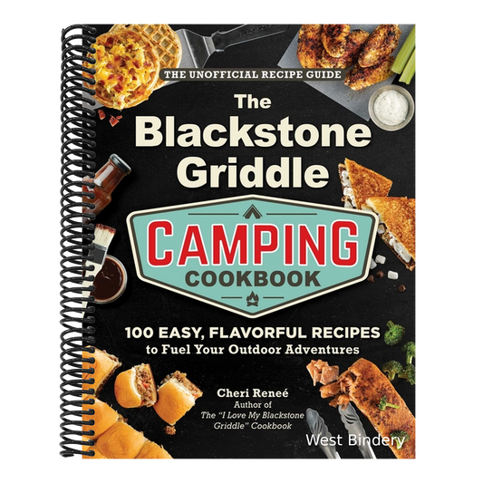 The Blackstone Griddle Camping Cookbook: 100 Easy, Flavorful Recipes to Fuel Your Outdoor Adventures