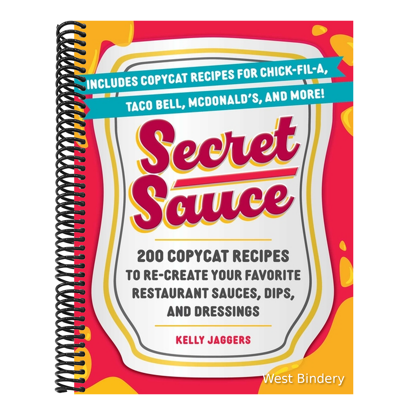 Secret Sauce: 200 Copycat Recipes to Re-Create Your Favorite Restaurant Sauces, Dips, and Dressings