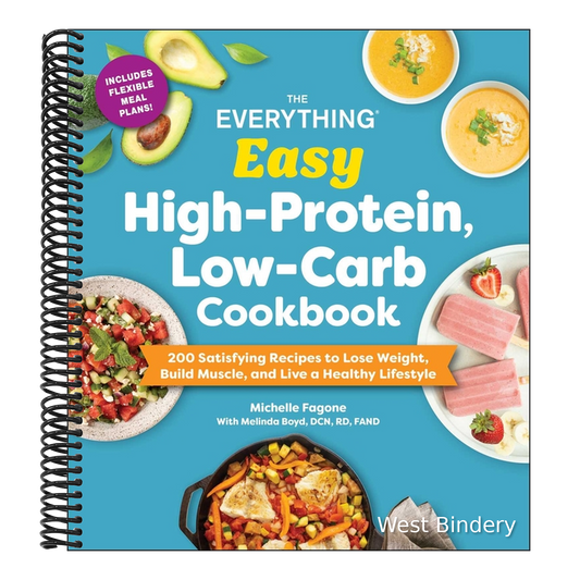 The Everything Easy High-Protein, Low-Carb Cookbook: 200 Satisfying Recipes to Lose Weight, Build Muscle, and Live a Healthy Lifestyle