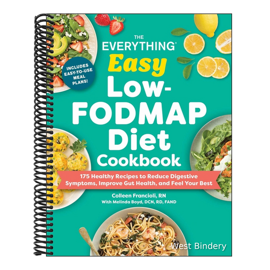 The Everything Easy Low-Fodmap Diet Cookbook: 175 Healthy Recipes to Reduce Digestive Symptoms, Improve Gut Health, and Feel Your Best