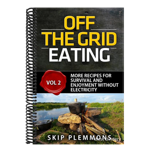 Off the Grid Eating: More Recipes for Survival and Enjoyment