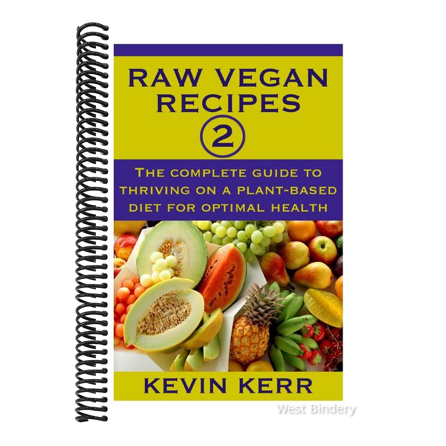 Raw Vegan Recipes 2: The complete guide to thriving on a plant-based diet for optimal physical health.