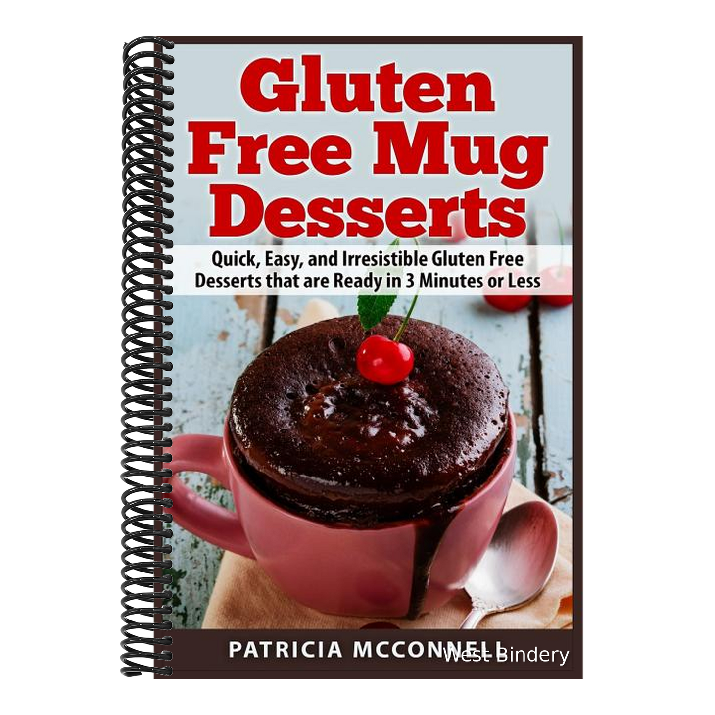 Gluten Free Mug Desserts: Quick, Easy, and Irresistable Gluten Free Desserts that are Ready in 3 Minutes or Less