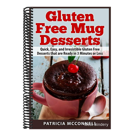 Gluten Free Mug Desserts: Quick, Easy, and Irresistable Gluten Free Desserts that are Ready in 3 Minutes or Less