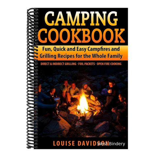 Camping Cookbook Fun, Quick & Easy Campfire and Grilling Recipes for the Whole Family: Direct & Indirect Grilling - Foil Packets - Open Fire Cooking