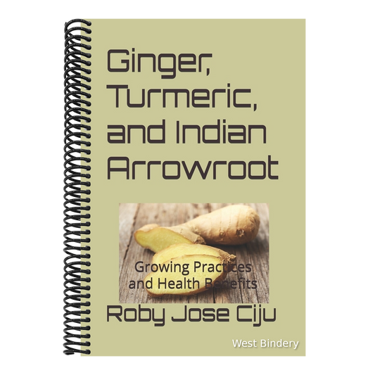 Ginger, Turmeric, and Indian Arrowroot: Growing Practices and Health Benefits