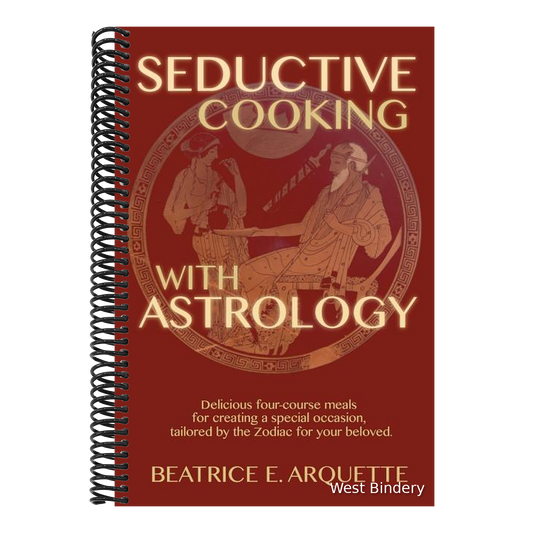 Seductive Cooking with Astrology: Delicious four-course meals for creating a special occasion, tailored by the Zodiac for your beloved.