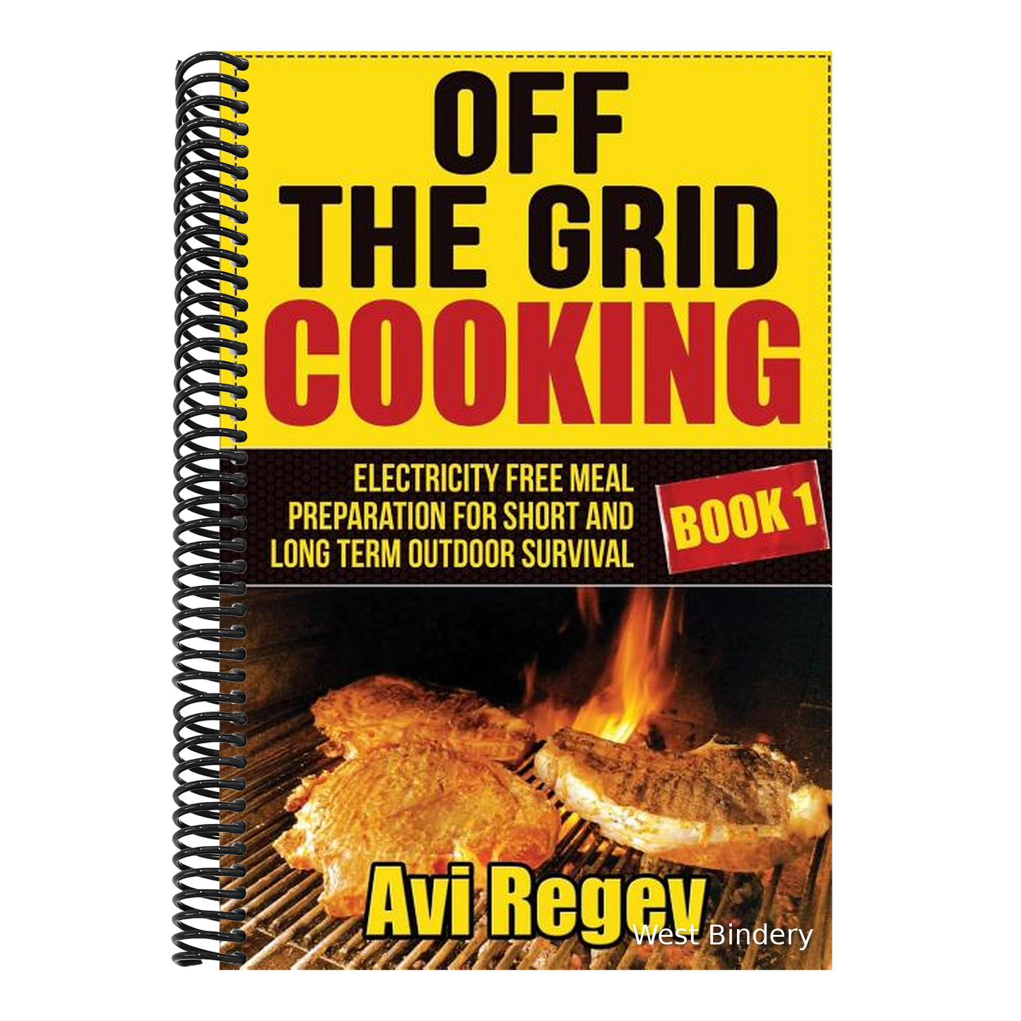 Off the Grid Cooking: Electricity Free Meal Preparation for Short and Long Term Outdoor Survival