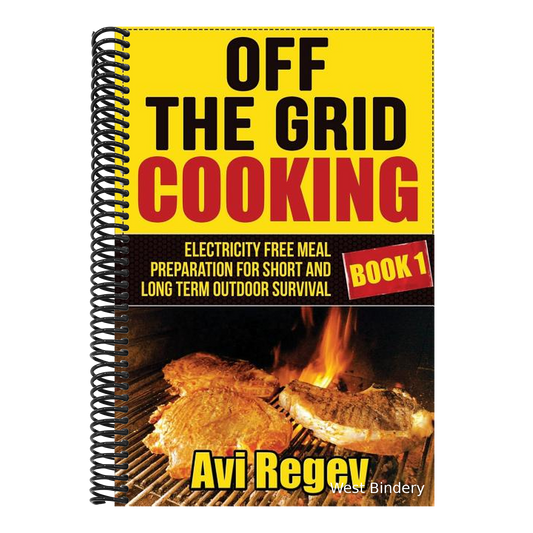 Off the Grid Cooking: Electricity Free Meal Preparation for Short and Long Term Outdoor Survival