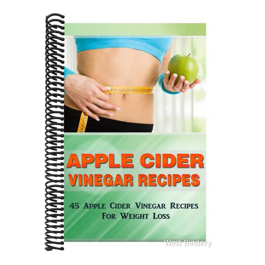 Apple Cider Vinegar Recipes: 45 Apple Cider Vinegar Recipes for Weight Loss!