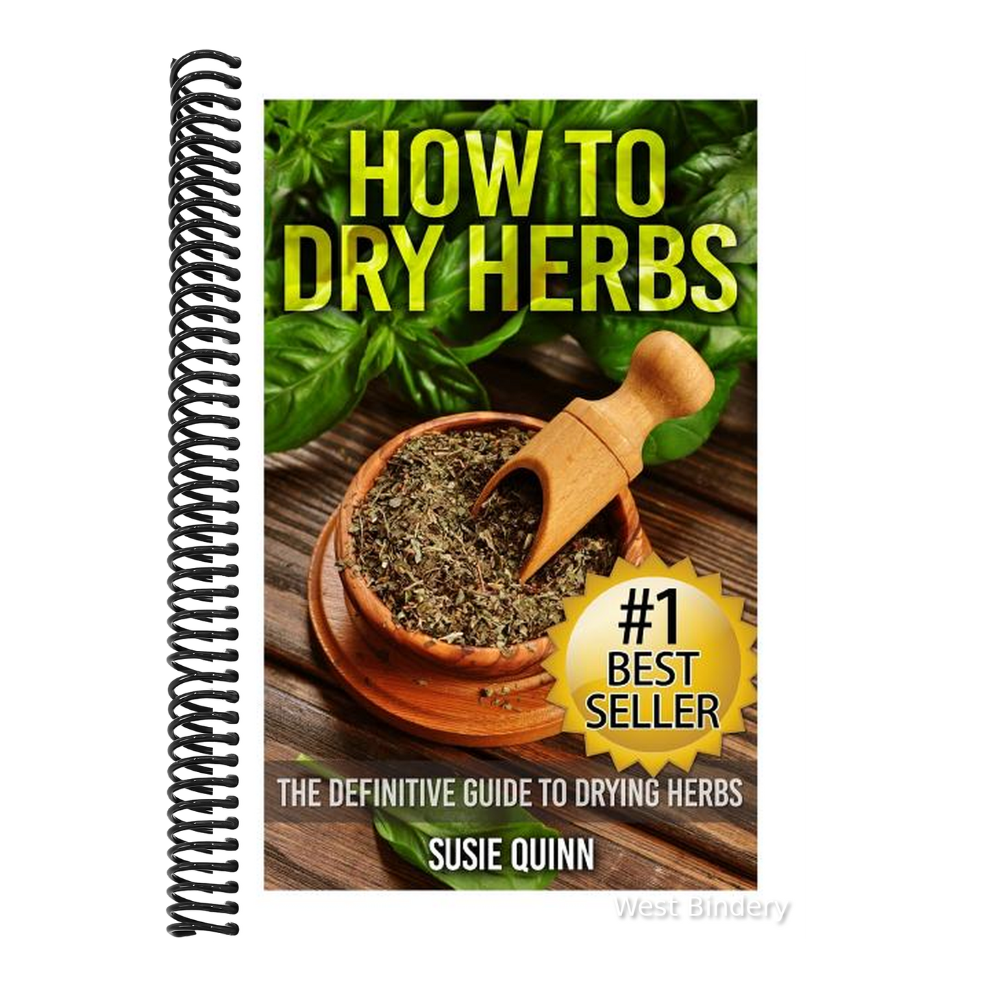 How to Dry Herbs: The Definitive Guide to Drying Herbs (Getting the Most Out of Your Herb Garden)