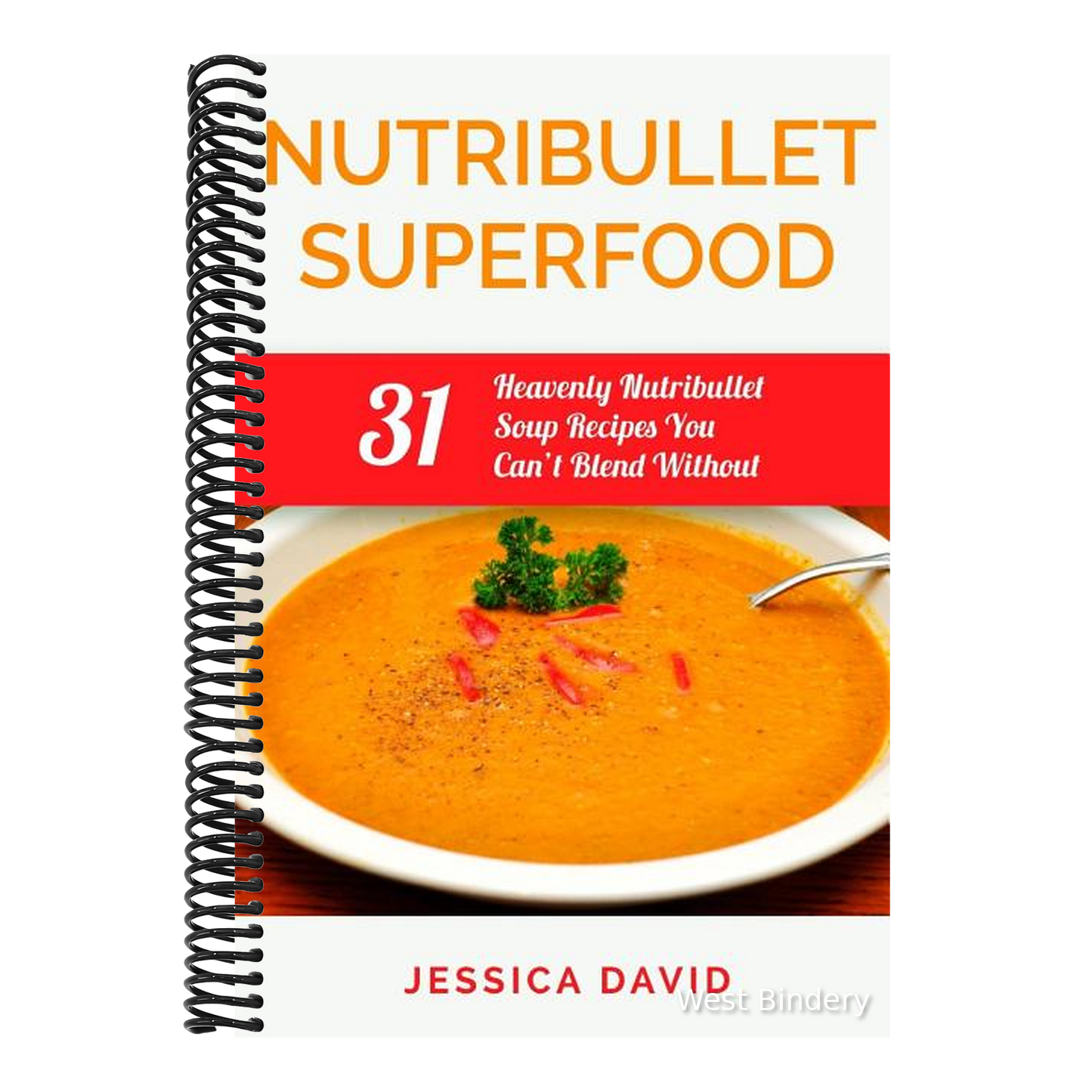 Nutribullet Superfood: 31 Heavenly Nutribullet Soup Recipes You Can't Blend Without