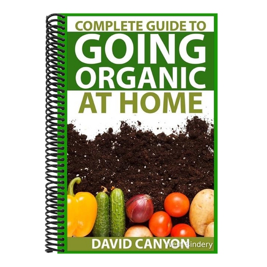 Complete Guide To Going Organic At Home: Heirloom Seeds, Seed Saving, Pest Contr: Heirloom Seeds, Seed Saving, Pest Control, Drying Herbs, Organic Rec