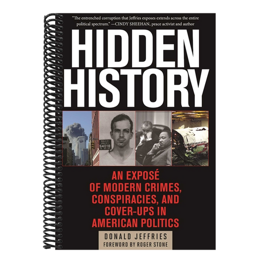 Hidden History: An Exposé of Modern Crimes, Conspiracies, and Cover-Ups in American Politics