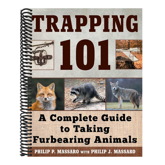 Trapping 101: A Complete Guide to Taking Furbearing Animals (Spiral Bound)