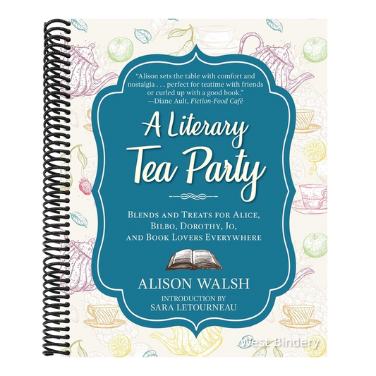 A Literary Tea Party: Blends and Treats for Alice, Bilbo, Dorothy, Jo, and Book Lovers Everywhere