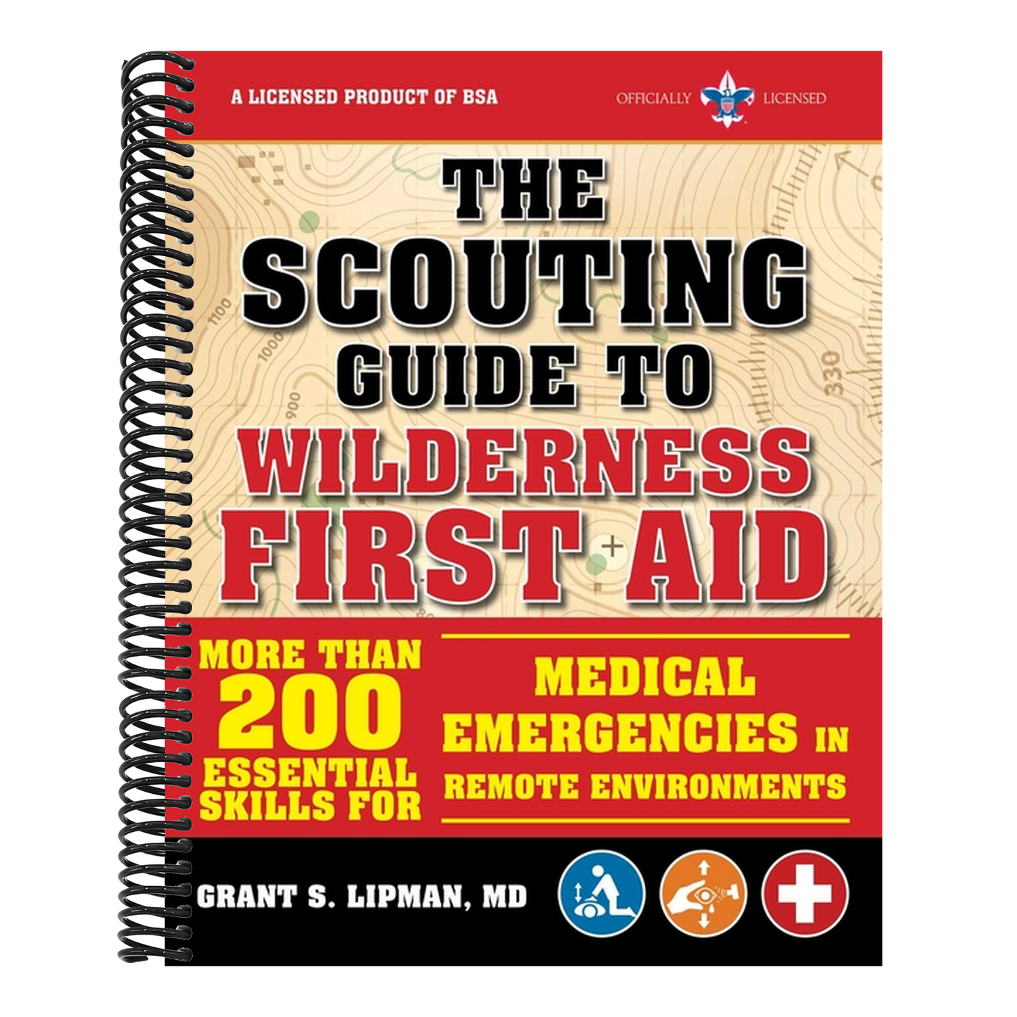 The Scouting Guide to Wilderness First Aid: An Officially-Licensed Book of the Boy Scouts of America: More Than 200 Essential Skills for Medical Emergenci (A BSA Scouting Guide) (Spiral Bound)