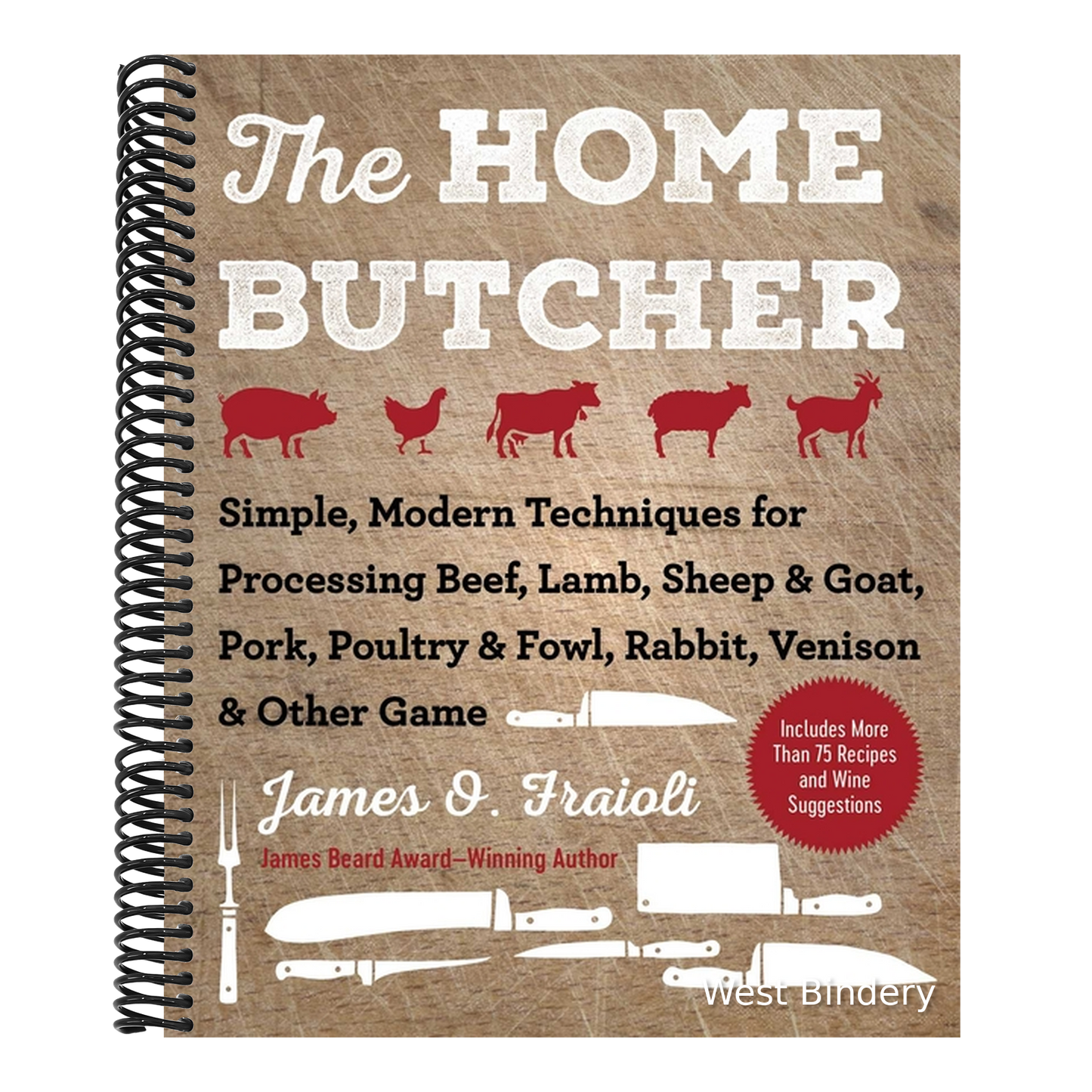 The Home Butcher: Simple, Modern Techniques for Processing Beef, Lamb, Sheep & Goat, Pork, Poultry & Fowl, Rabbit, Venison & Other Game