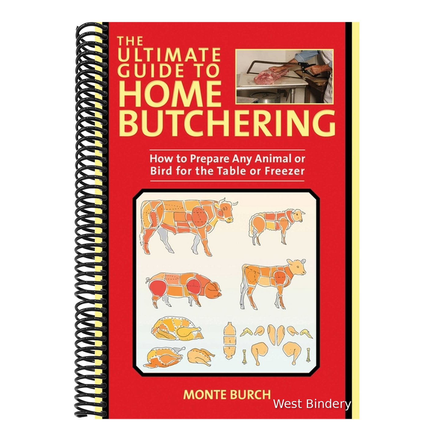 The Ultimate Guide to Home Butchering: How to Prepare Any Animal or Bird for the Table or Freezer