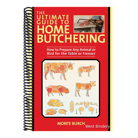 The Ultimate Guide to Home Butchering: How to Prepare Any Animal or Bird for the Table or Freezer