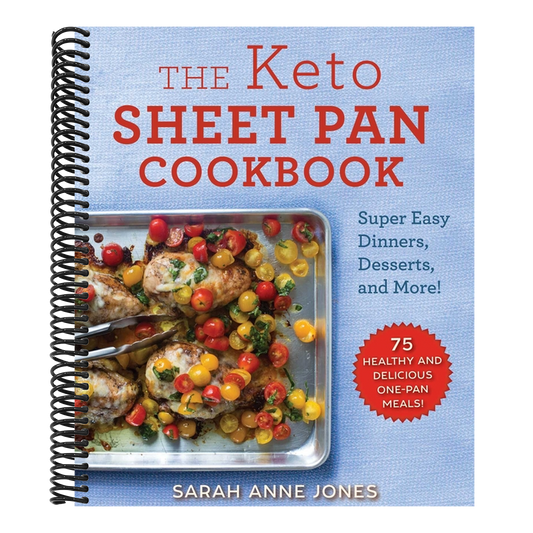 The Keto Sheet Pan Cookbook: Super Easy Dinners, Desserts, and More! (Spiral Bound)
