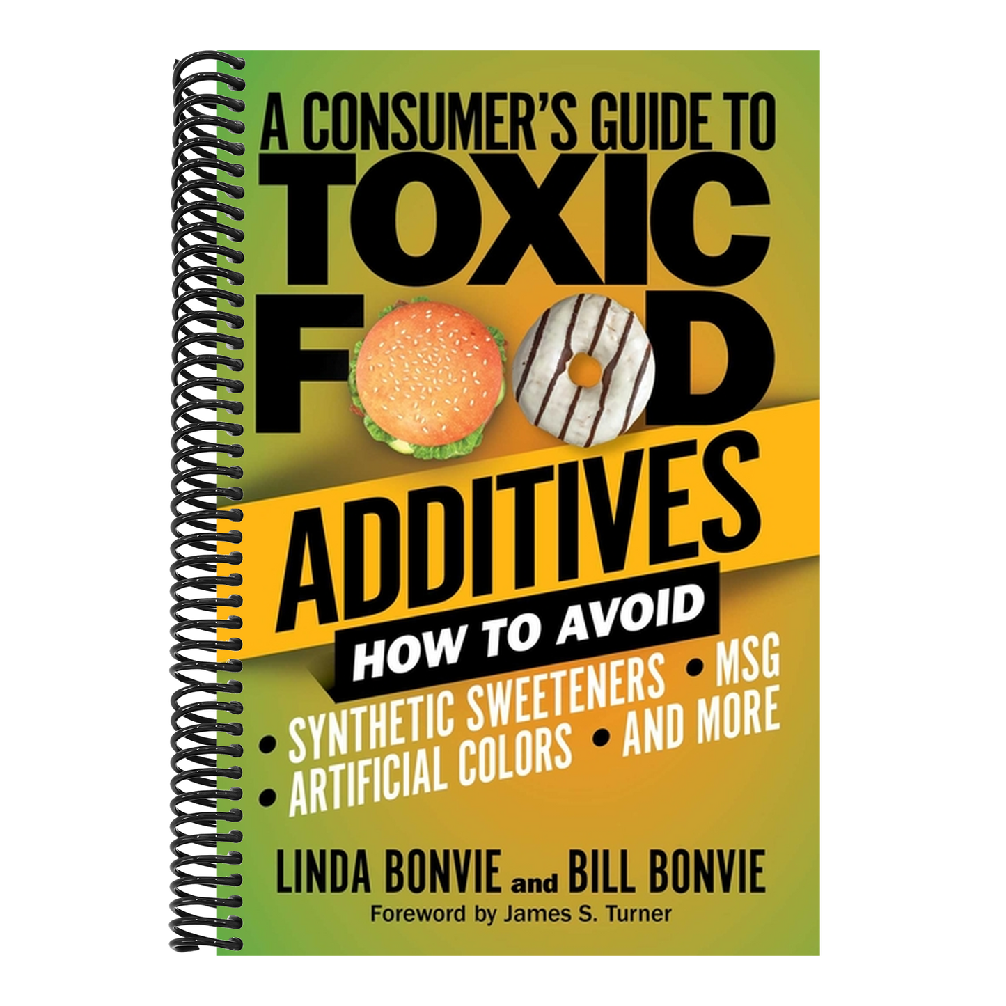 A Consumer's Guide to Toxic Food Additives: How to Avoid Synthetic Sweeteners, Artificial Colors, Msg, and More (Spiral Bound)