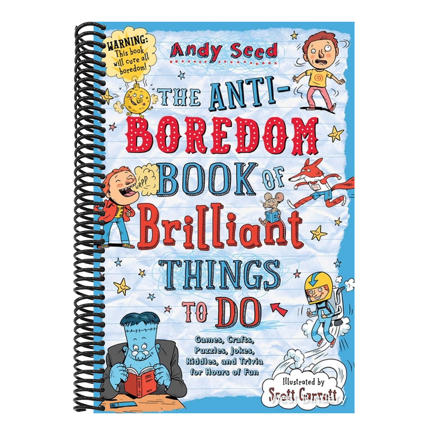 The Anti-Boredom Book of Brilliant Things to Do: Games, Crafts, Puzzles, Jokes, Riddles, and Trivia for Hours of Fun