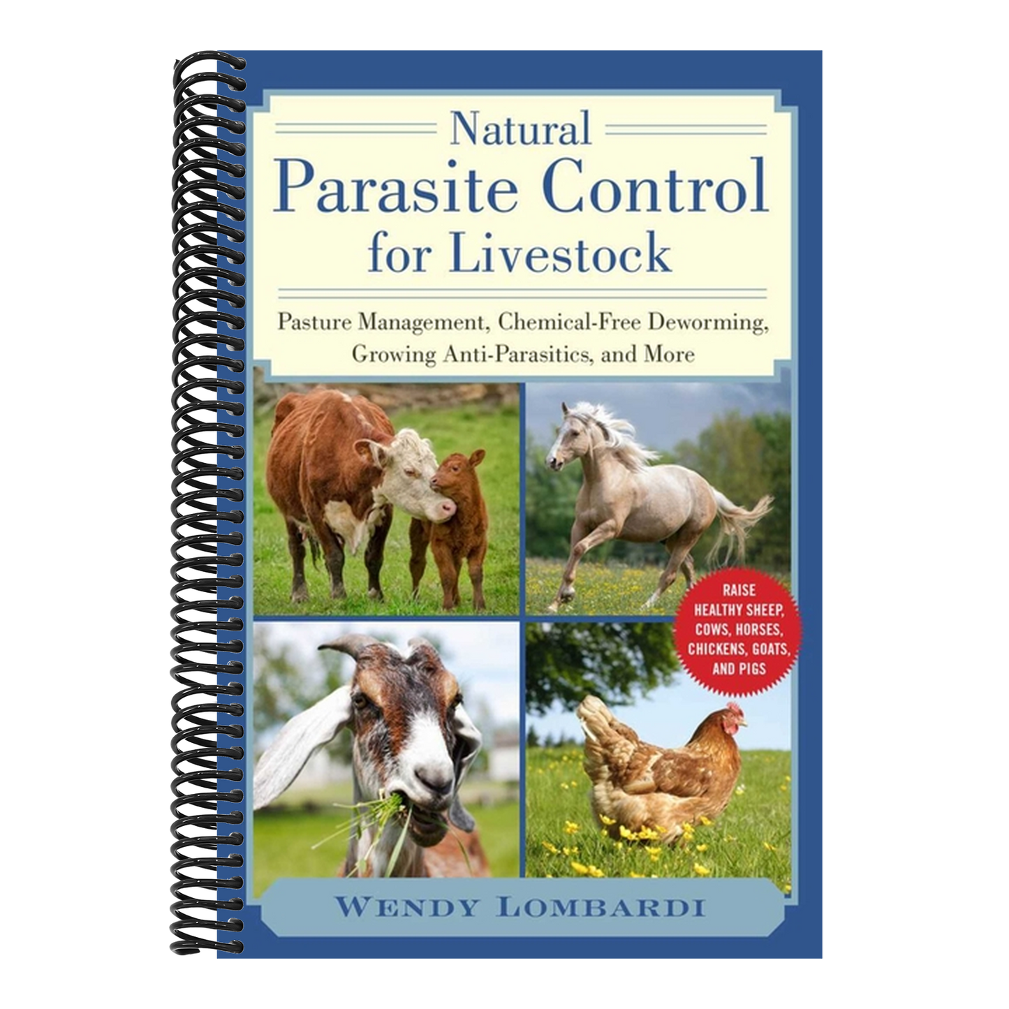 Natural Parasite Control for Livestock: Pasture Management, Chemical-Free Deworming, Growing Antiparasitics, and More (Spiral Bound)