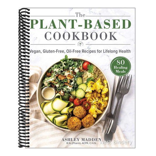 The Plant-Based Cookbook: Vegan, Gluten-Free, Oil-Free Recipes for Lifelong Health