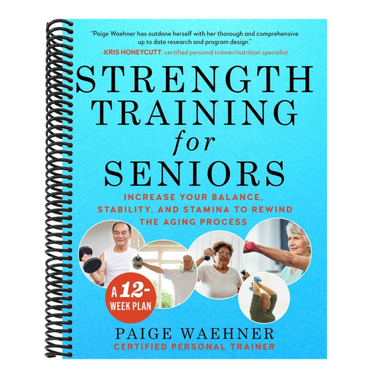 Strength Training for Seniors: Increase Your Balance, Stability, and Stamina to Rewind the Aging Process (Spiral Bound)