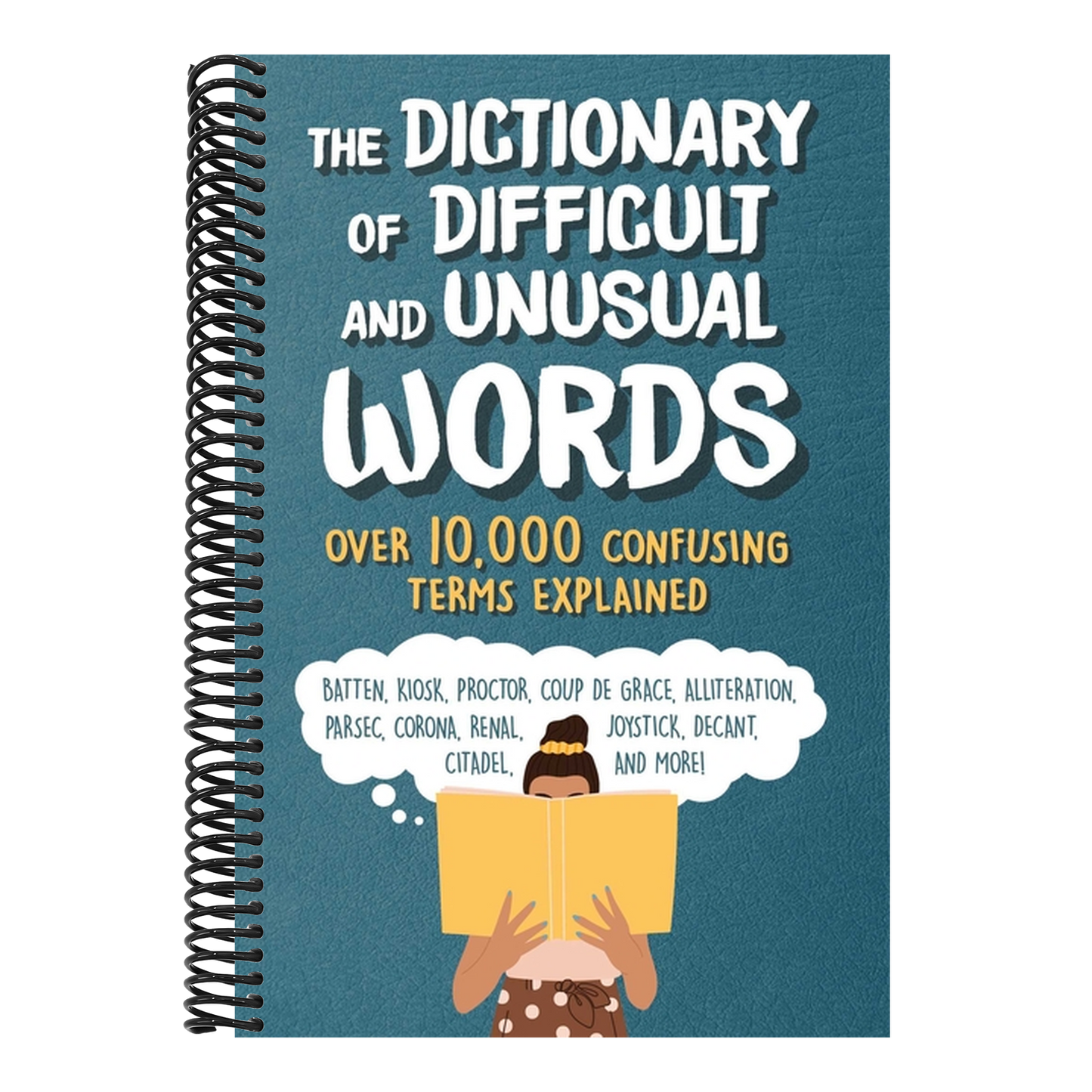 The Dictionary of Difficult and Unusual Words: Over 10,000 Confusing Terms Explained (Spiral Bound)