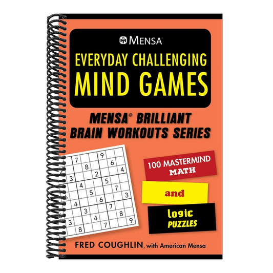 Mensa(r) Everyday Challenging Mind Games: 100 MasterMind Math and Logic Puzzles (Mensa(r) Brilliant Brain Workouts) (Spiral Bound)